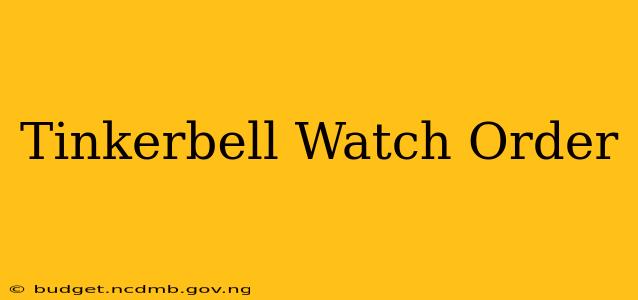 Tinkerbell Watch Order