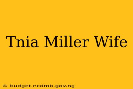 Tnia Miller Wife