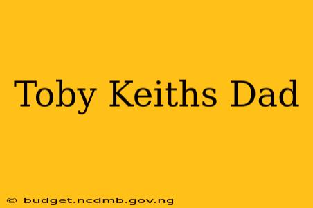 Toby Keiths Dad