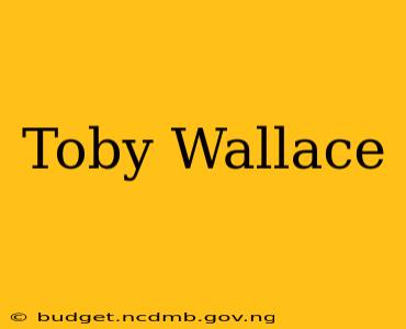 Toby Wallace
