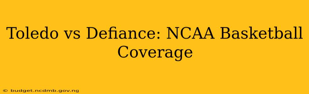 Toledo vs Defiance: NCAA Basketball Coverage