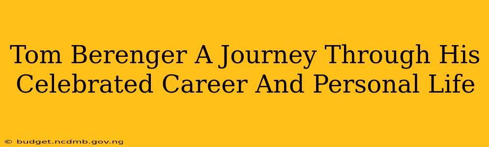 Tom Berenger A Journey Through His Celebrated Career And Personal Life