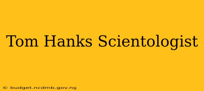 Tom Hanks Scientologist