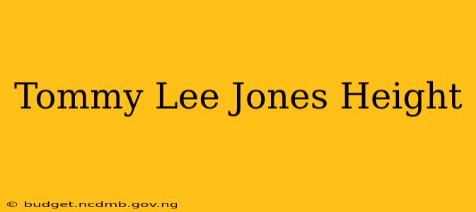 Tommy Lee Jones Height