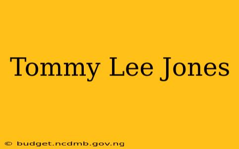 Tommy Lee Jones