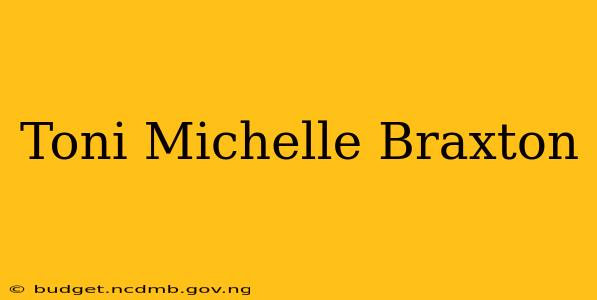 Toni Michelle Braxton