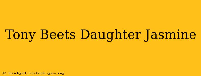 Tony Beets Daughter Jasmine
