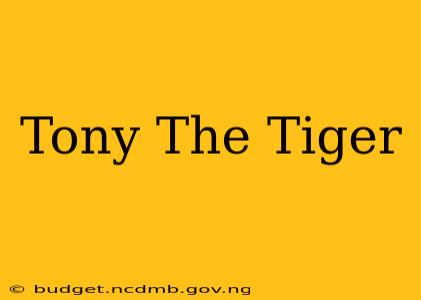 Tony The Tiger