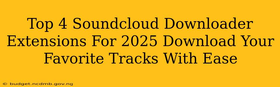 Top 4 Soundcloud Downloader Extensions For 2025 Download Your Favorite Tracks With Ease