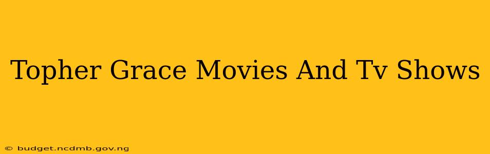 Topher Grace Movies And Tv Shows