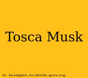 Tosca Musk