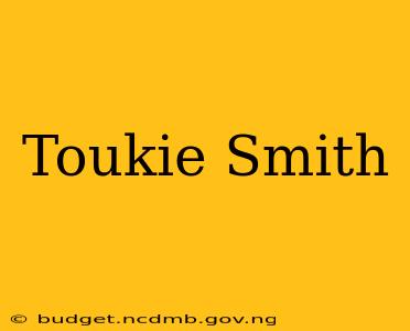 Toukie Smith