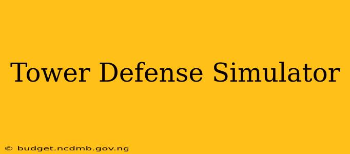 Tower Defense Simulator