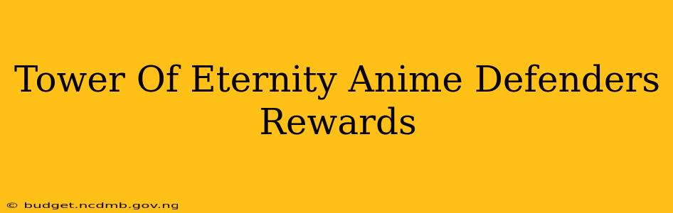 Tower Of Eternity Anime Defenders Rewards