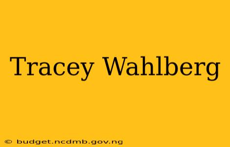 Tracey Wahlberg