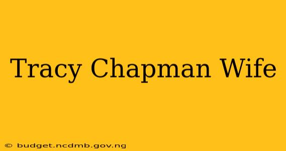 Tracy Chapman Wife
