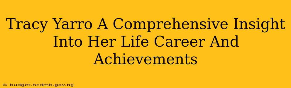 Tracy Yarro A Comprehensive Insight Into Her Life Career And Achievements