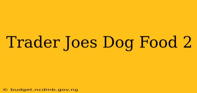 Trader Joes Dog Food 2