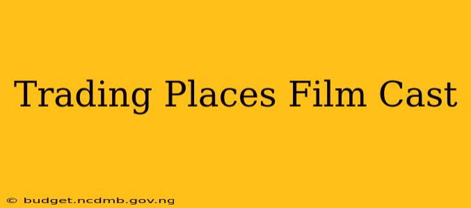 Trading Places Film Cast