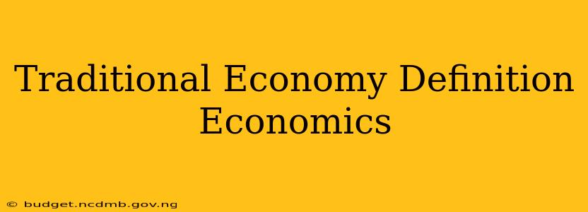 Traditional Economy Definition Economics