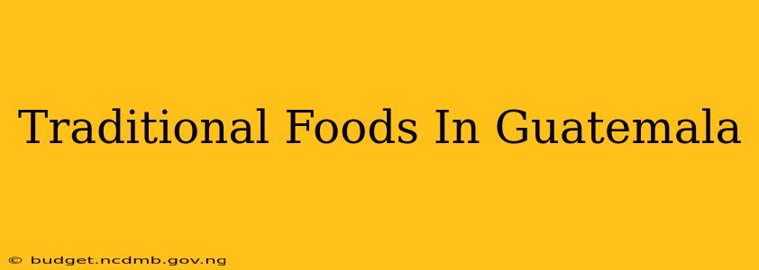 Traditional Foods In Guatemala