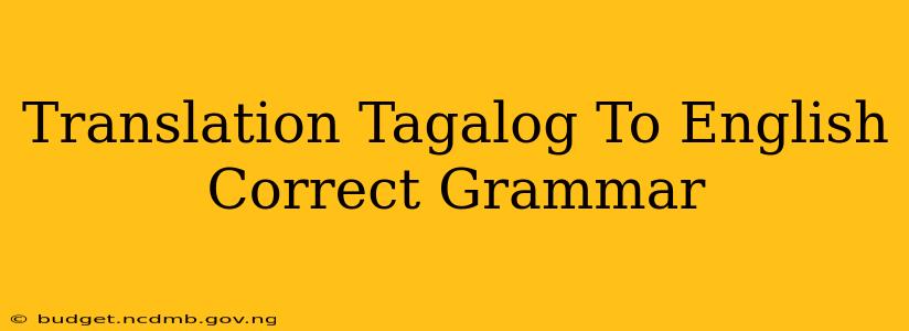 Translation Tagalog To English Correct Grammar