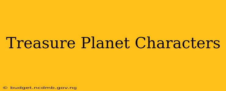 Treasure Planet Characters