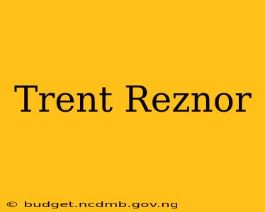 Trent Reznor