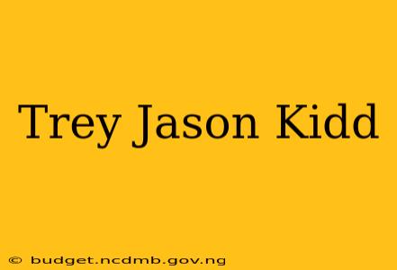Trey Jason Kidd