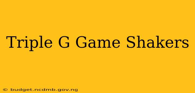 Triple G Game Shakers