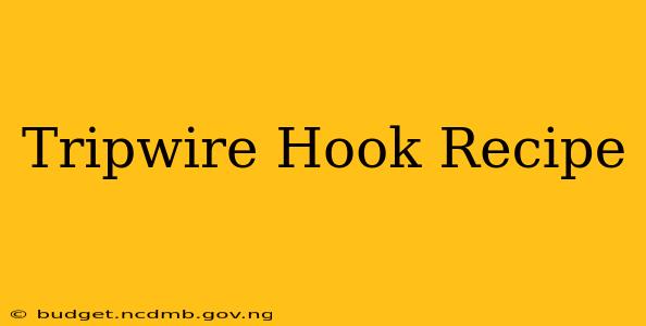 Tripwire Hook Recipe
