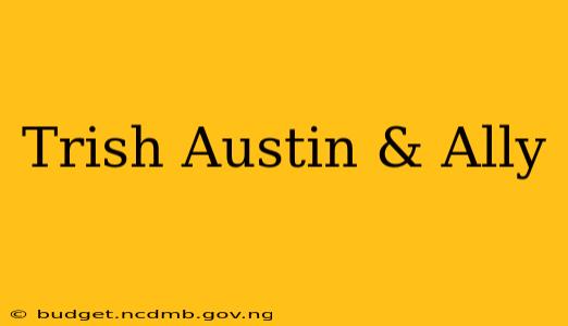 Trish Austin & Ally