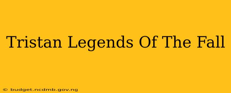 Tristan Legends Of The Fall