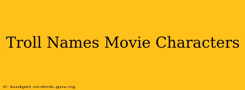 Troll Names Movie Characters