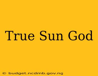 True Sun God