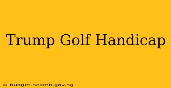 Trump Golf Handicap