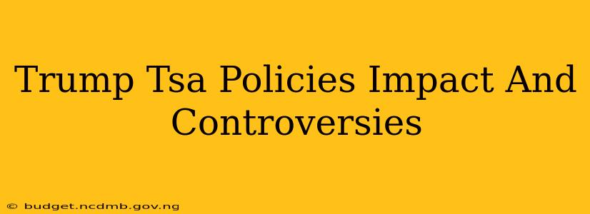Trump Tsa Policies Impact And Controversies