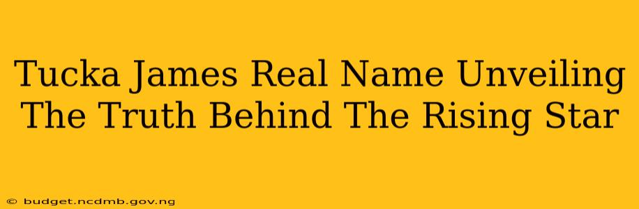 Tucka James Real Name Unveiling The Truth Behind The Rising Star