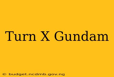 Turn X Gundam