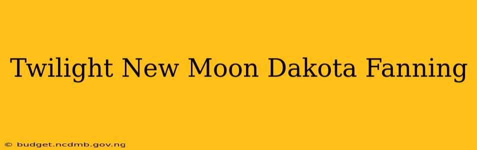 Twilight New Moon Dakota Fanning