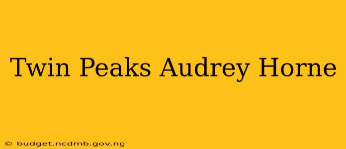 Twin Peaks Audrey Horne