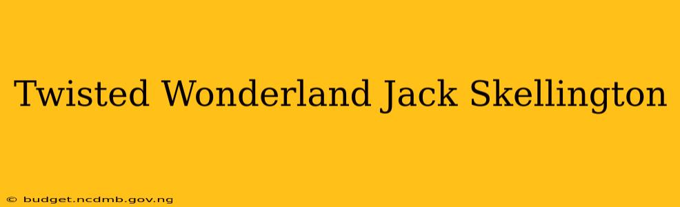 Twisted Wonderland Jack Skellington