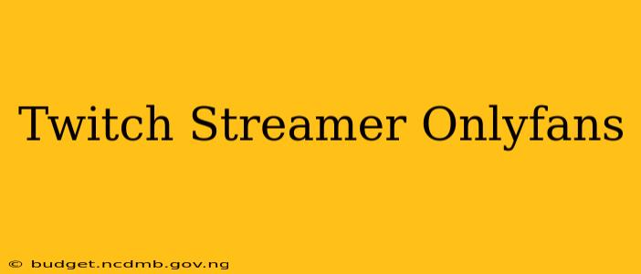 Twitch Streamer Onlyfans