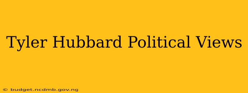 Tyler Hubbard Political Views