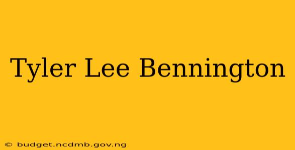 Tyler Lee Bennington