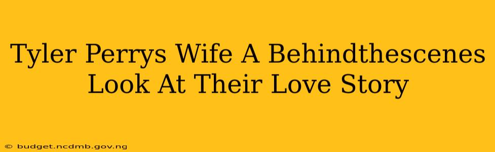 Tyler Perrys Wife A Behindthescenes Look At Their Love Story
