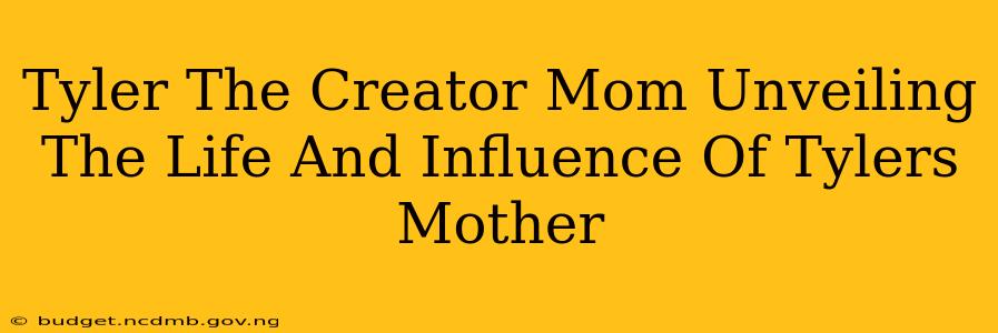 Tyler The Creator Mom Unveiling The Life And Influence Of Tylers Mother