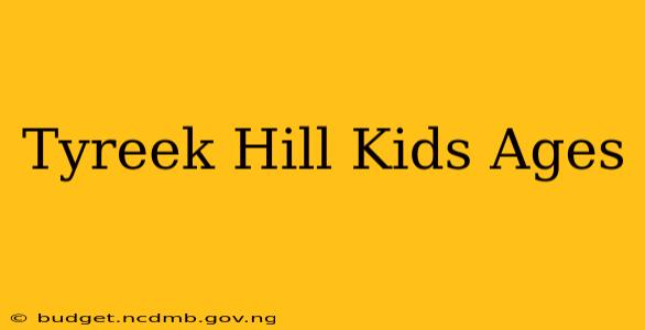 Tyreek Hill Kids Ages
