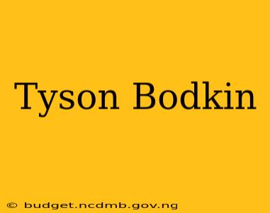 Tyson Bodkin