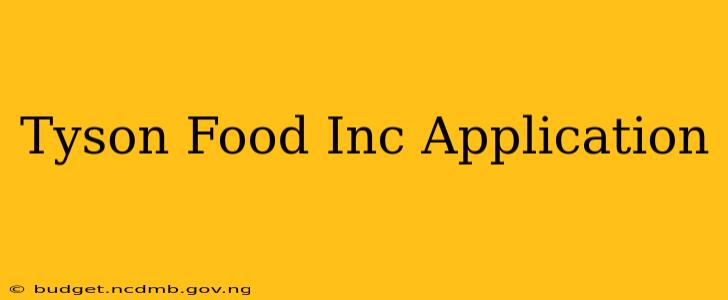 Tyson Food Inc Application